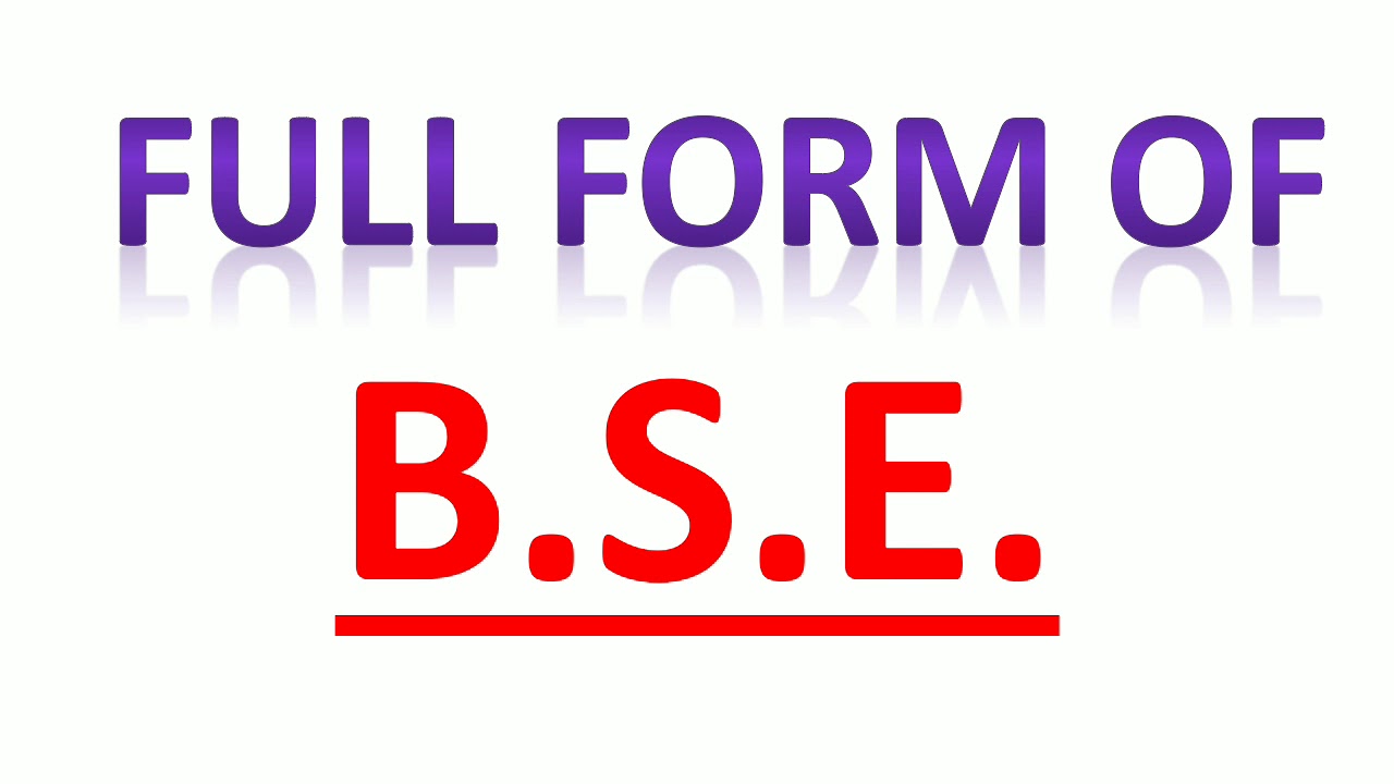 B.S.E. , full form of BSE