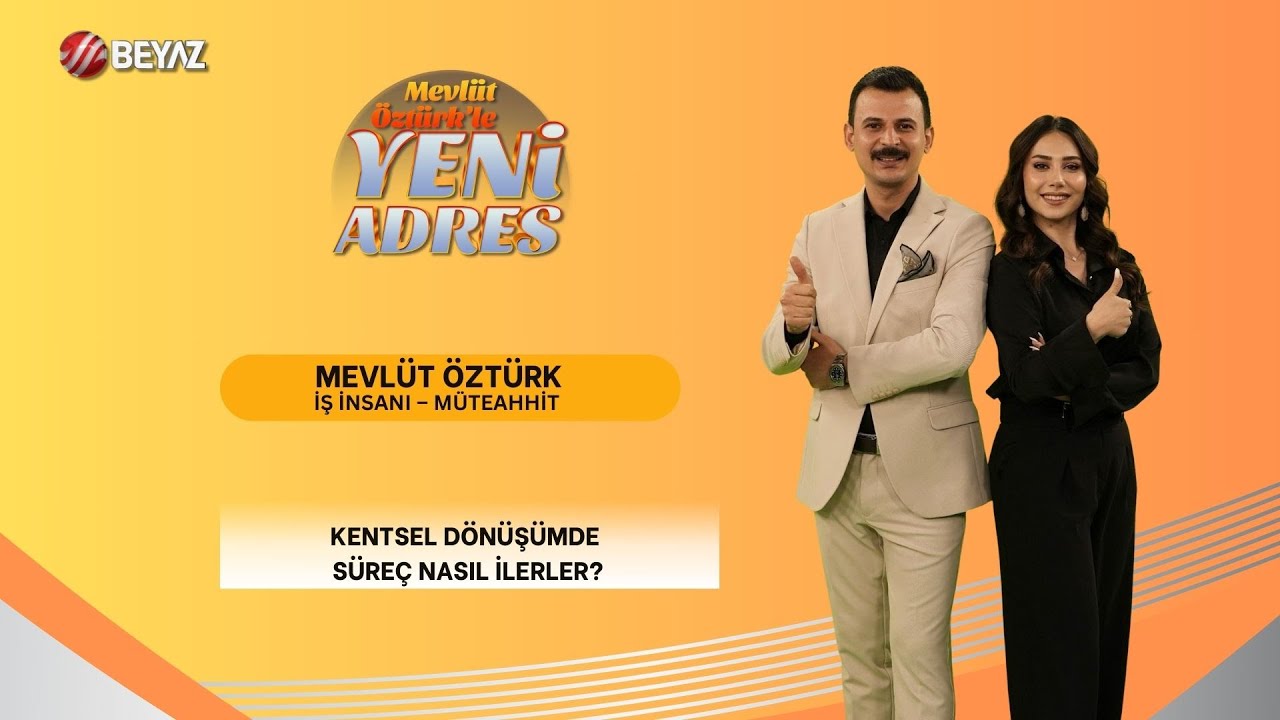 ADIM ADIM KENTSEL DÖNÜŞÜM SÜRECİ | MEVLÜT ÖZTÜRK'LE YENİ ADRES