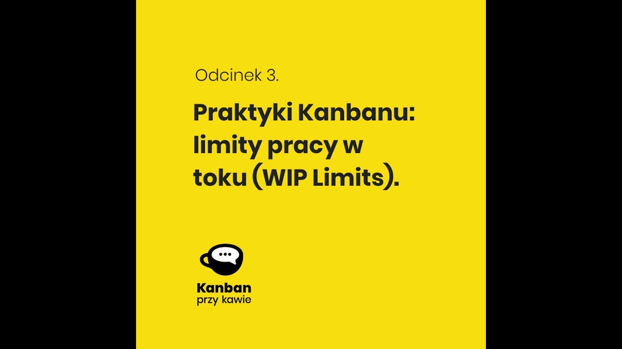3. Praktyki Kanbanu - Limity pracy w toku (WIP Limits)