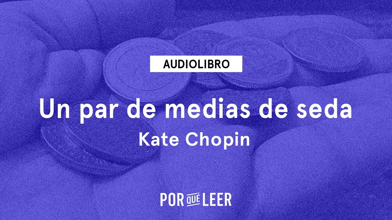 Un par de medias de seda - Kate Chopin | Audiolibro voz humana
