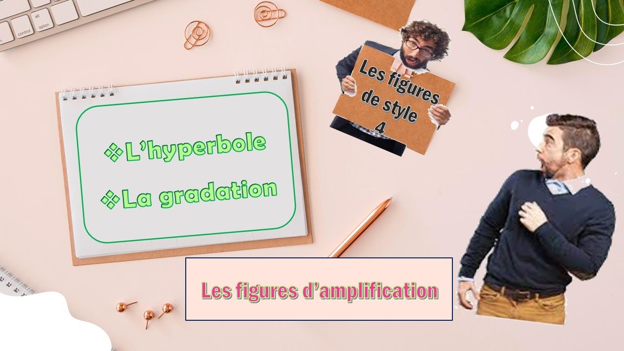 Les figures de style 4 : Les figures d'amplification : l'hyperbole et la gradation شرح بالعربية