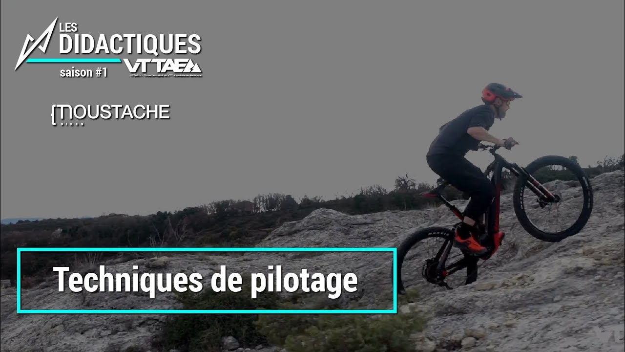 &Eacute;pisode 3 : Techniques de pilotage - Didactique VTTAE.fr x Moustache