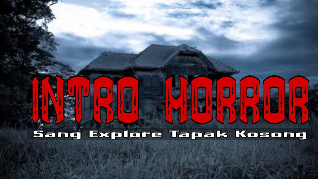 OPENING HORROR NO COPYRIGHT SANG EXPlORE TAPAK KOSONG