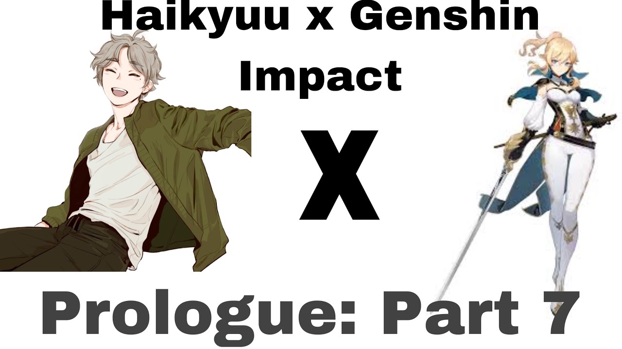 Haikyuu x Genshin Impact: Prologue: Part 7