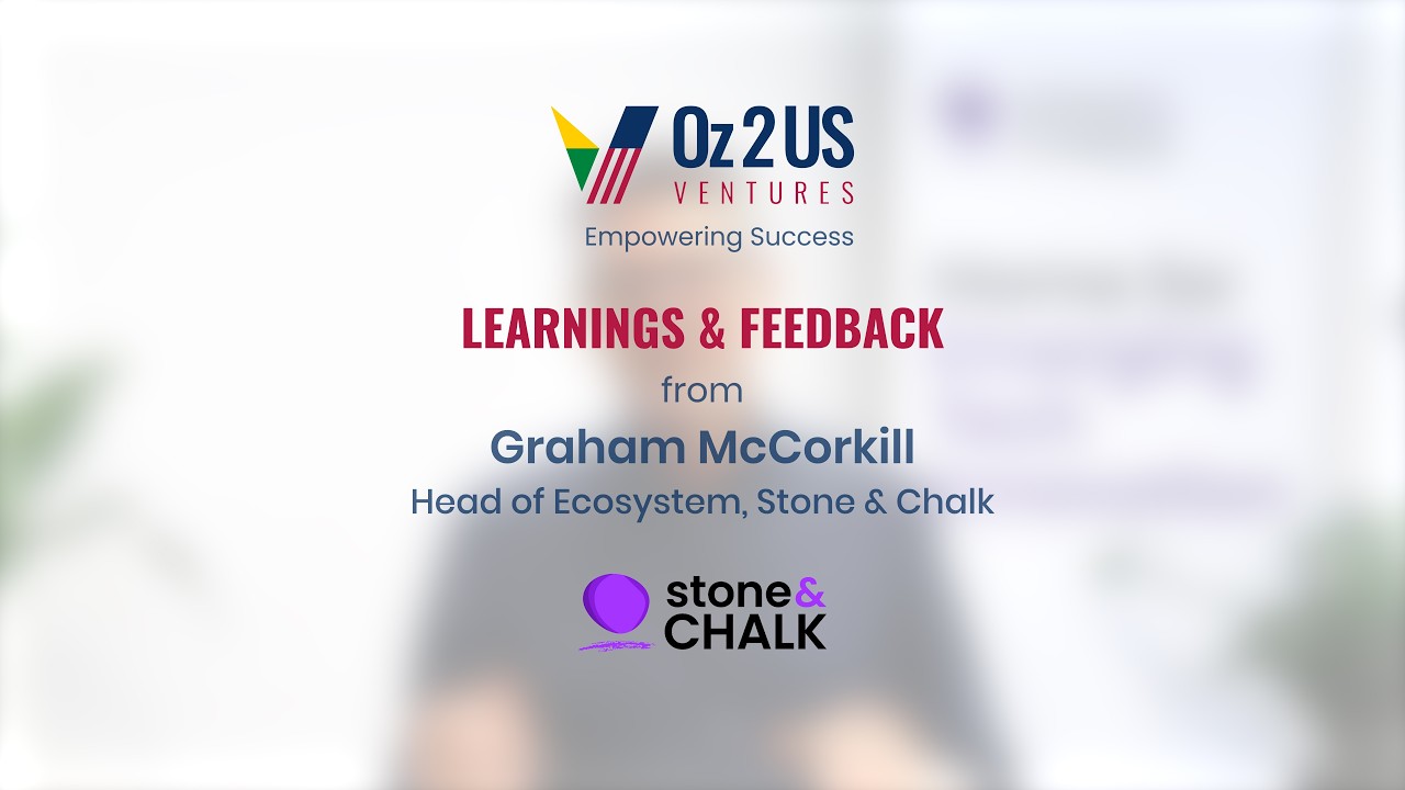 Oz2US Expansion Sprint Learnings & Feedback, Graham McCorkill, Head of Ecosystem, Stone & Chalk