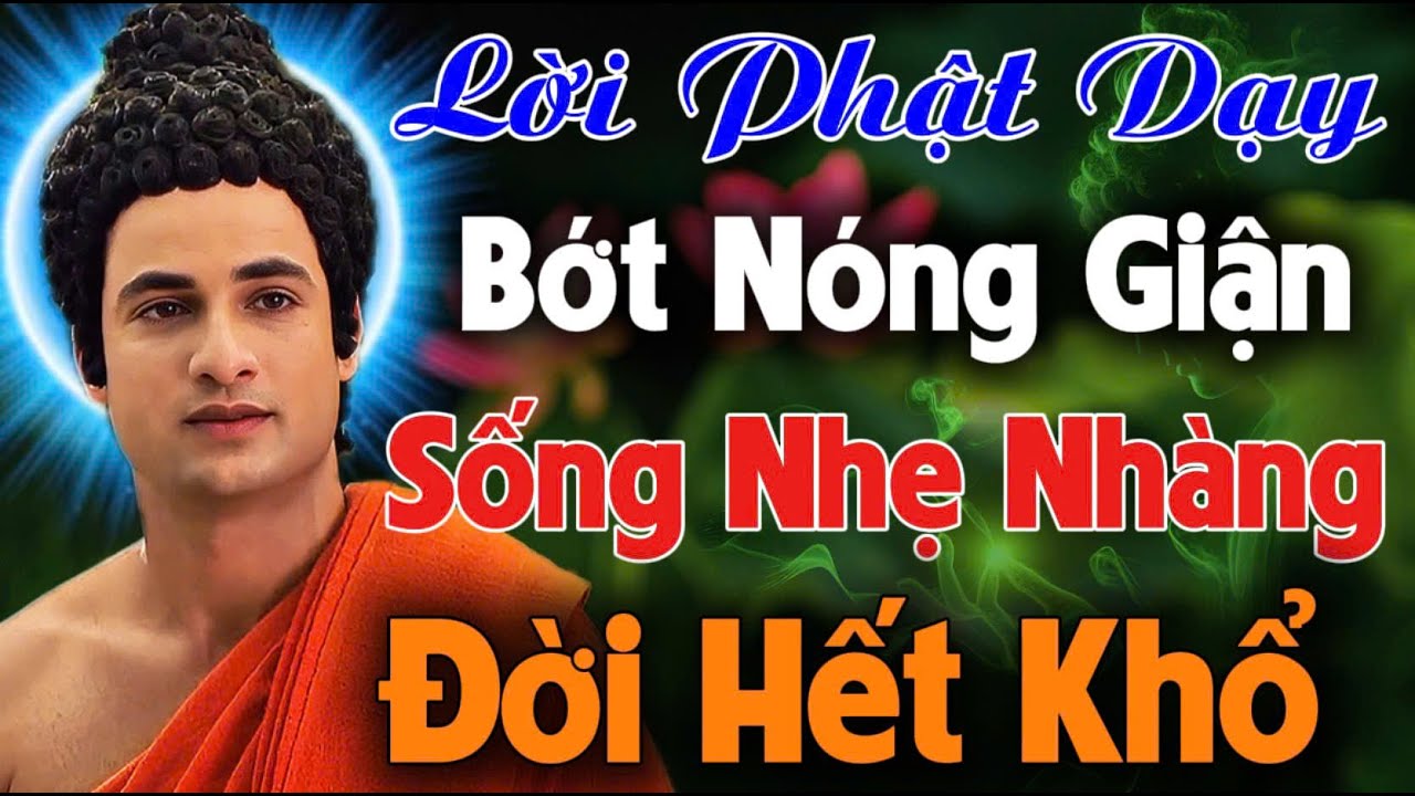LỜI PHẬT DẠY: BỚT NÓNG GIẬN, SỐNG NHẸ NHÀNG, ĐỜI HẾT KHỔ | An Tịnh Bảo