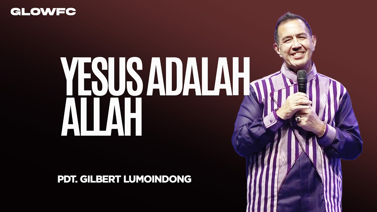 Yesus Adalah Allah - Dr. Gilbert Lumoindong