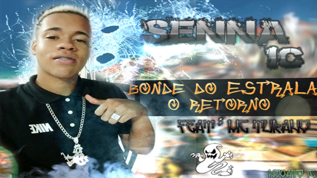 SENNA IC - BONDE DO ESTRALA [O RETORNO] FEAT : MC TURANO