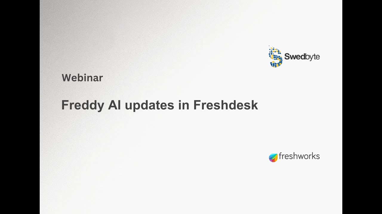 Freddy AI updates in Freshdesk: a webinar by Swedbyte and Freshworks.