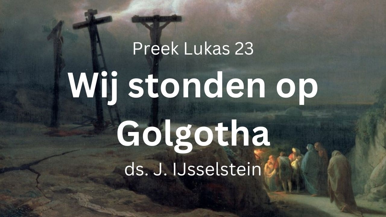 Preek: De omstanders op Golgotha (Lukas 23) | Nabetrachting | GG Woerden
