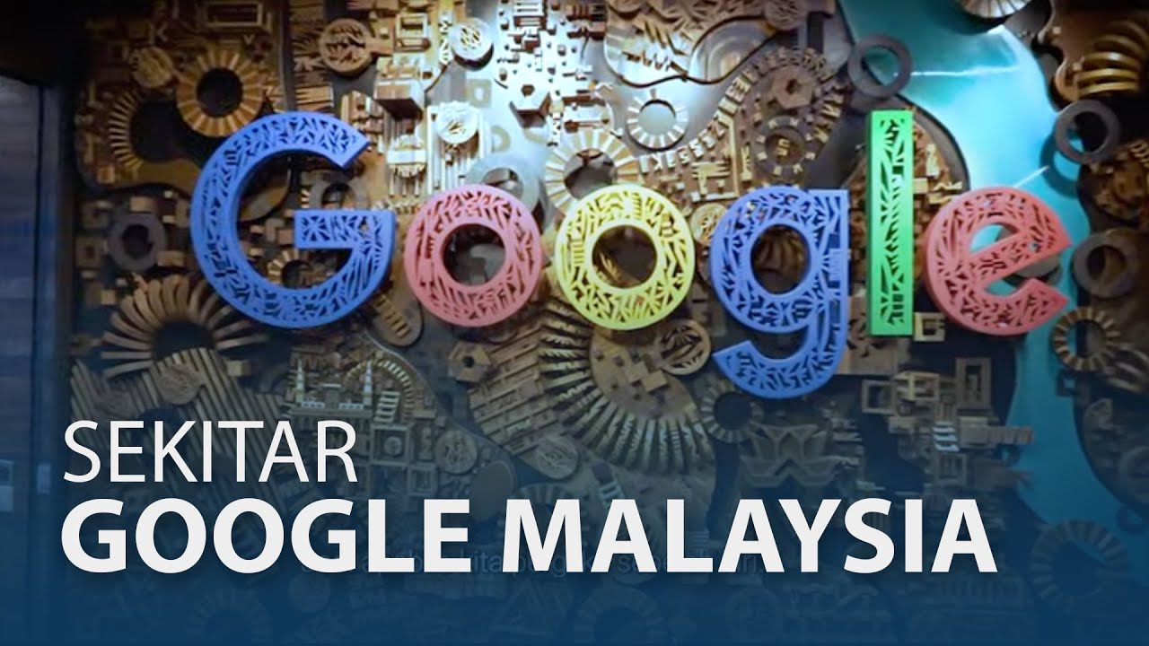 Sekitar Google Malaysia - Pejabat Baru, Dua Tingkat, Lagi Besar