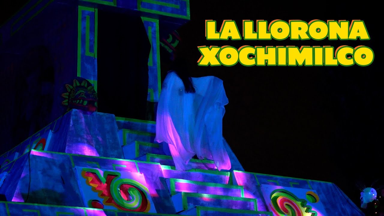 Temporada de La Llorona en Xochimilco de Cuemanco y más