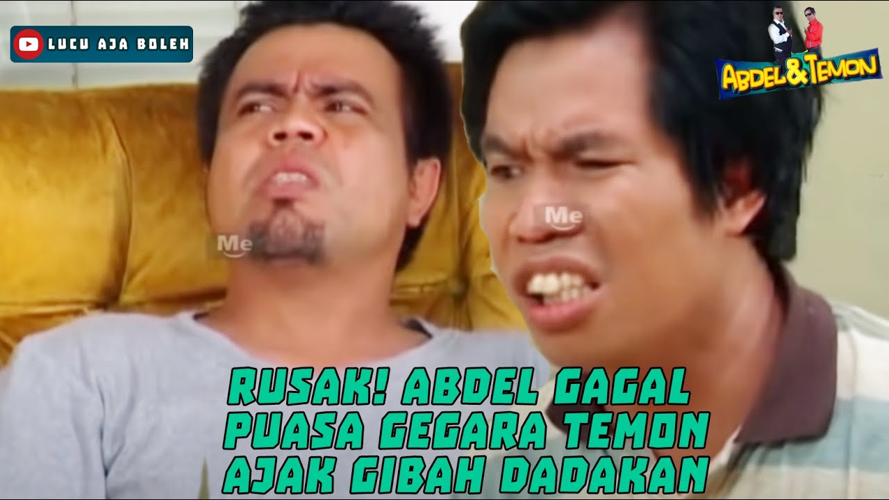 RUSAK! ABDEL GAGAL PUASA GEGARA TEMON AJAK GIBAH DADAKAN - ABDEL DAN TEMON