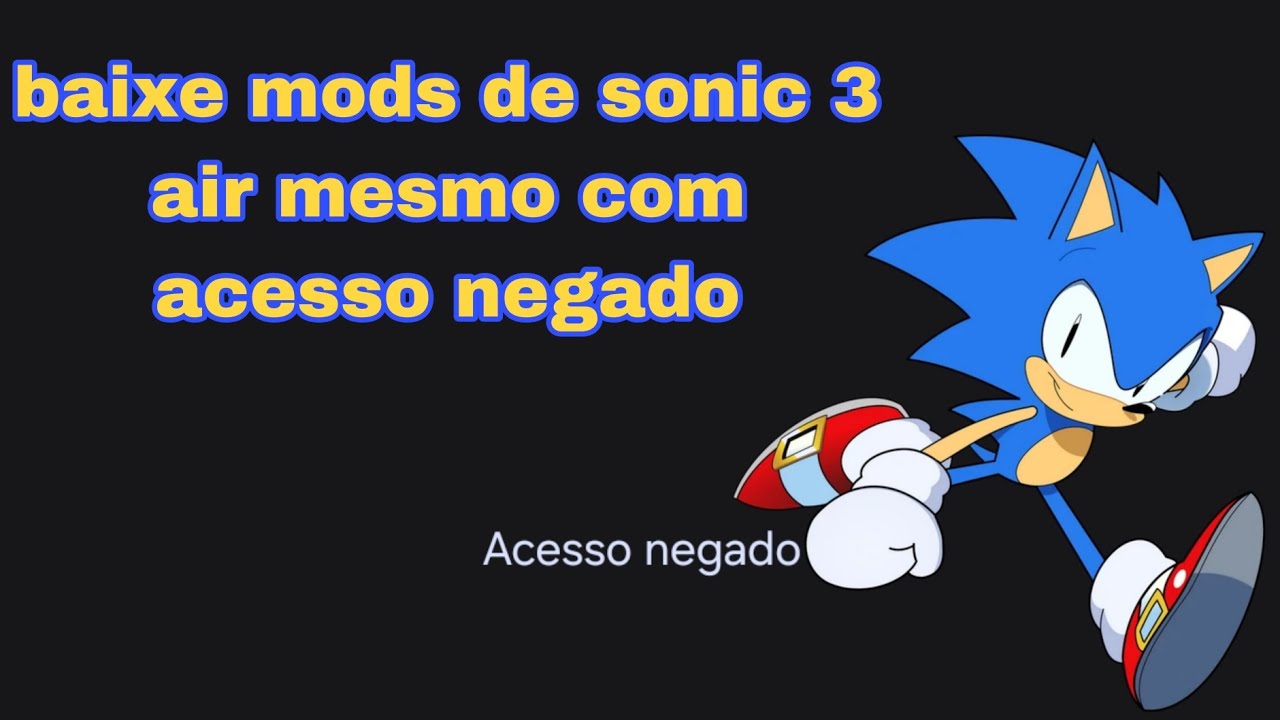 Como baixar mods no sonic 3 air do celular mesmo que esteja com acesso negado