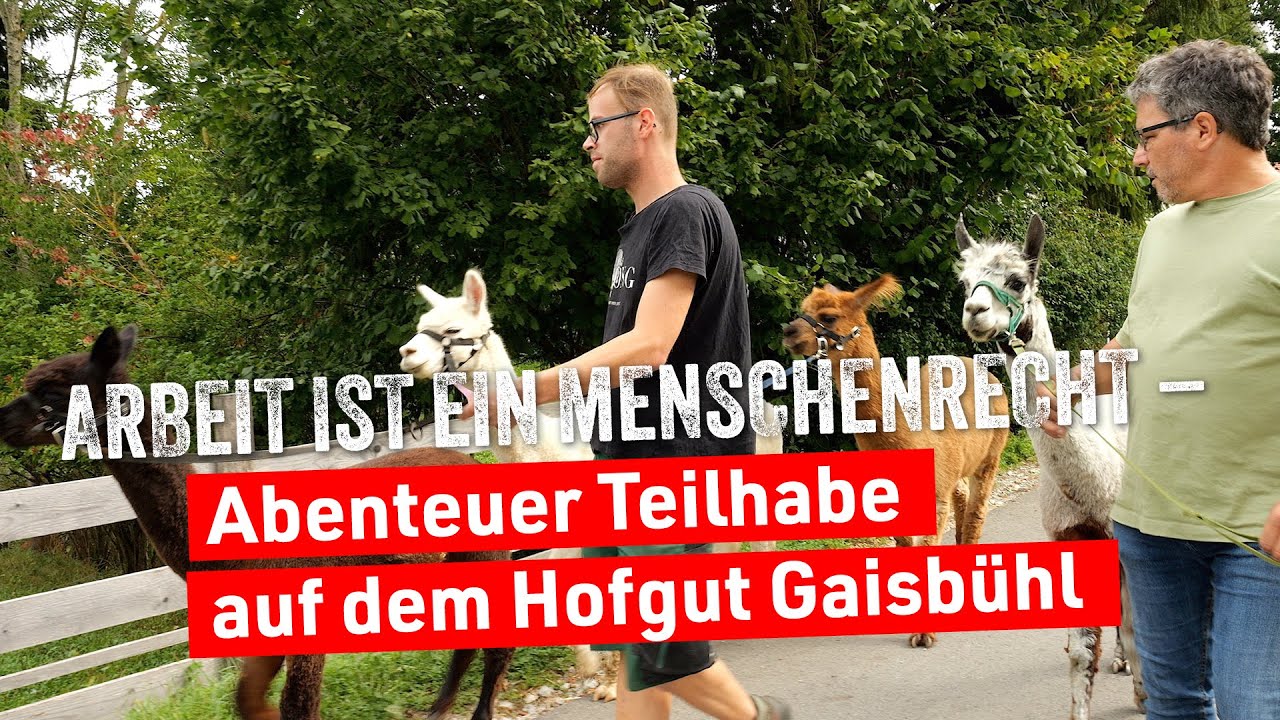 Arbeit ist ein Menschenrecht &ndash; Abenteuer Teilhabe auf dem Hofgut Gaisb&uuml;hl