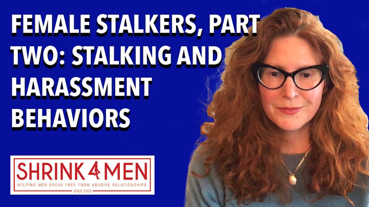 Female Stalkers, Part 2: Stalking and Harassment Behaviors vs. She's Just That Into You