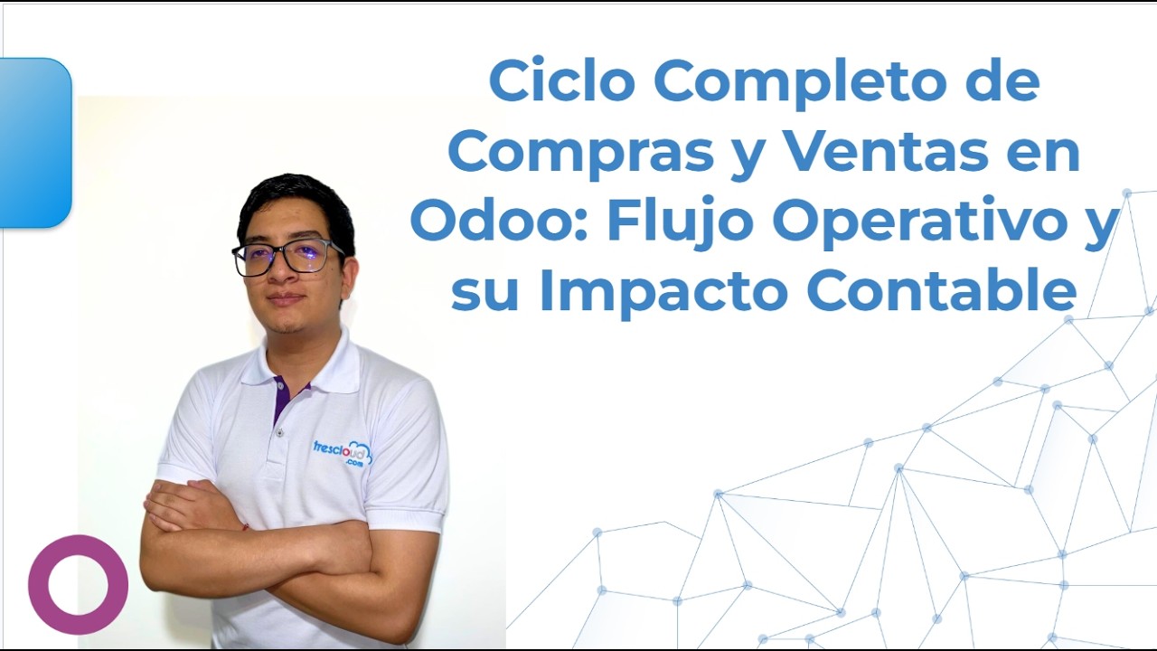 Webinar: Ciclo Completo de Compras y Ventas en Odoo, Flujo Operativo y su Impacto Contable.