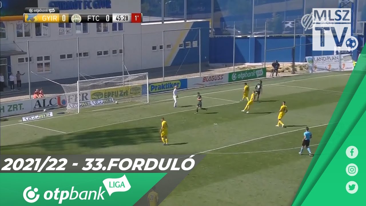 Gyirmót FC Győr – Ferencvárosi TC | 1-2 | (0-1) | OTP Bank Liga | 33. forduló | MLSZTV