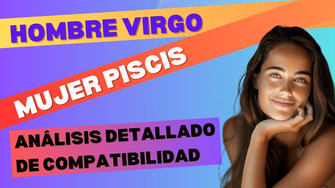 Hombre Virgo y Mujer Piscis: Análisis Detallado de Compatibilidad Astrológica