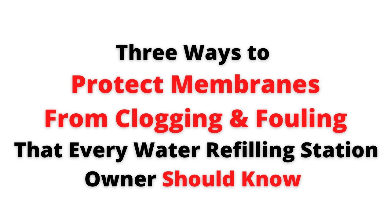 3 ways to Protect Membranes from Clogging & Fouling That Every WRS Owner Should Know (Philippines)
