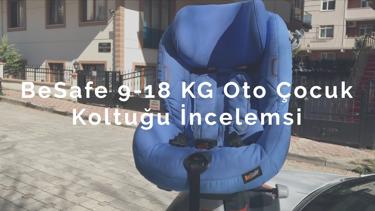 BeSafe İzi Comfort X3 9-18 KG Oto Çocuk Koltuğu İncelemesi