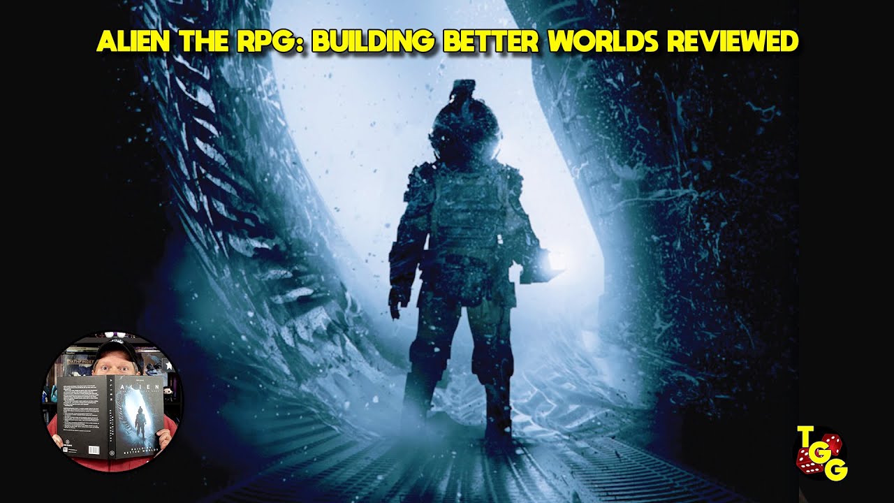 ALIEN: The Roleplaying Game - Building Better Worlds Reviewed
