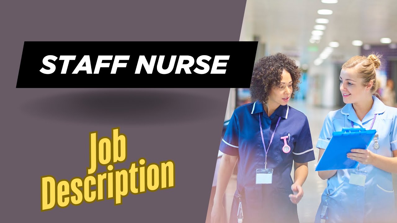 Job description of Staff Nurse - Role, Responsibilities & Skills