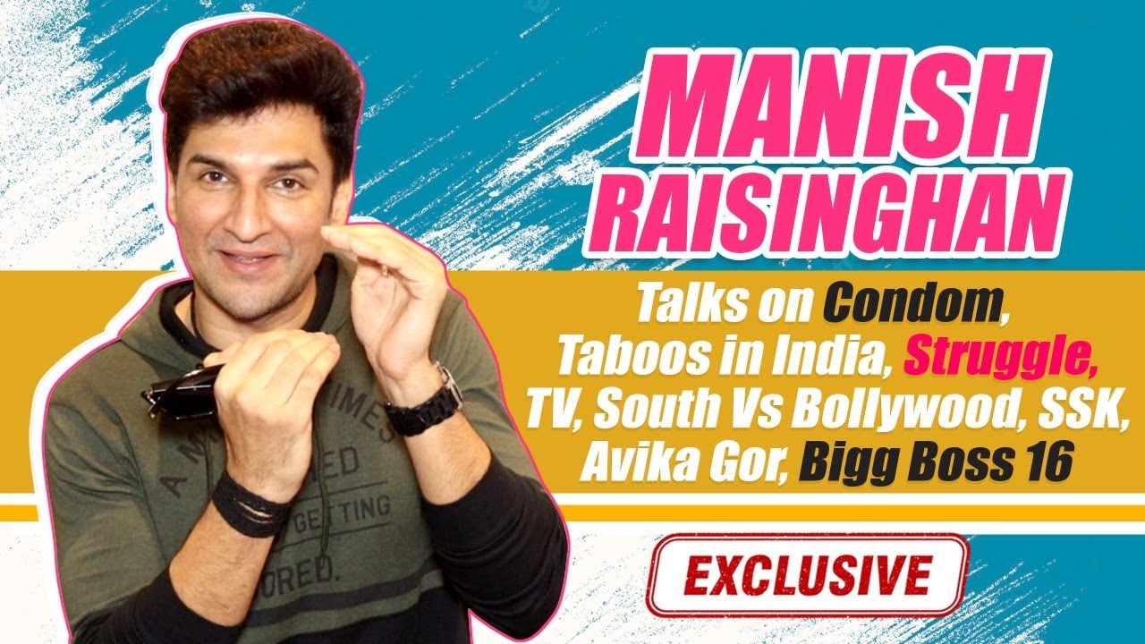 Manish Raisinghan on Taboos in India, Struggle, Bollywood Vs South, Avika Gor, SSK, BB 16 & more