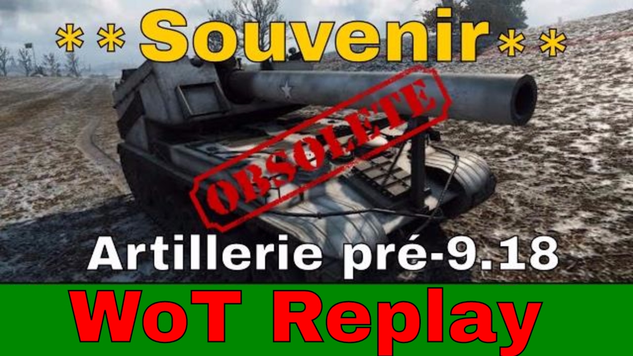 [WoT FR] * SOUVENIR * ANCIEN GAMEPLAY ARTY - WORLD OF TANKS (français)