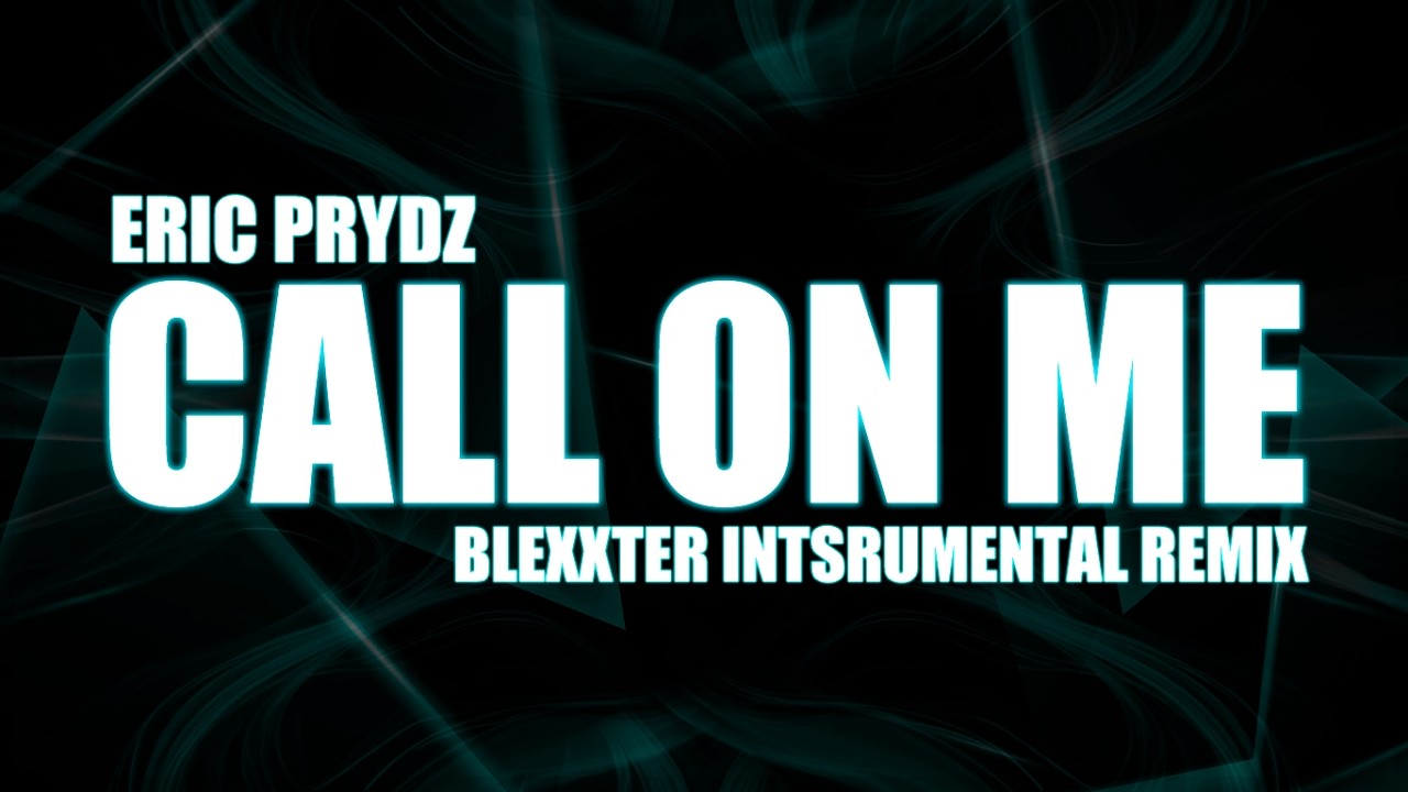 Eric Prydz - Call On Me [Blexxter Intsrumental Remix]