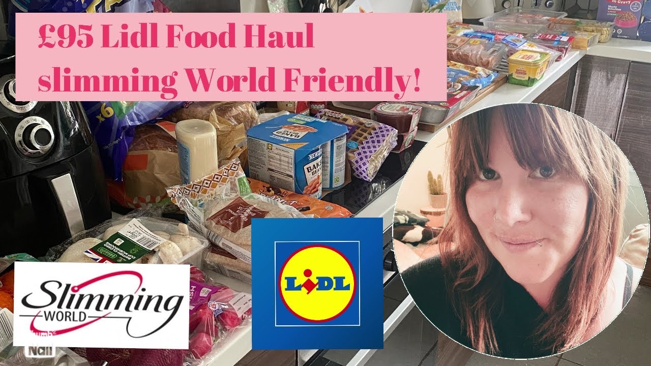 £95 LIDL food haul | SLIMMING WORLD friendly- Syns included (04/07/23)