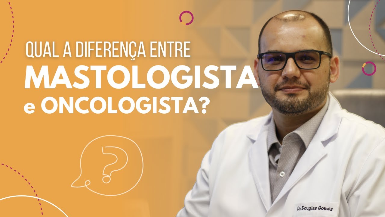 Qual a diferen&ccedil;a entre o mastologista e o oncologista?