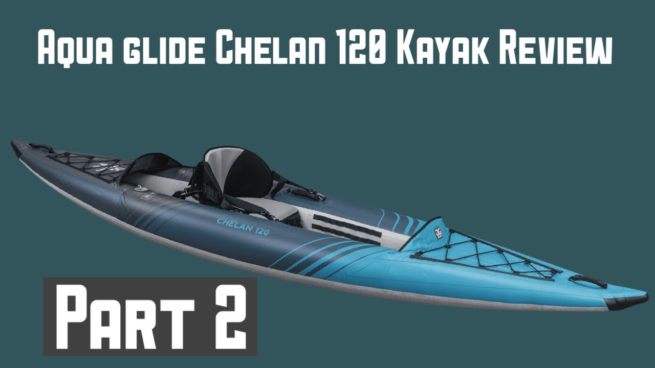 Kayak Review Aquaglide Chelan120 Part 2