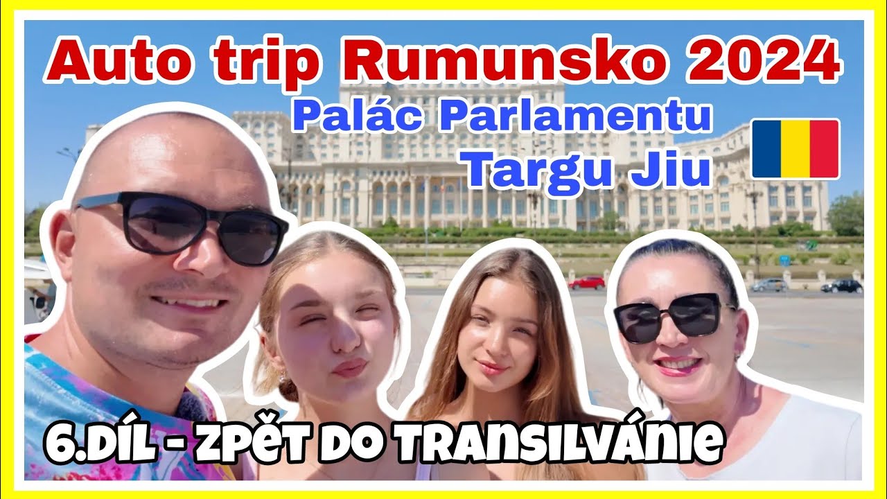 Auto Trip Rumunsko 2024 | 6. díl: Palác Parlamentu & Târgu Jiu | Cestování a Objevování Rumunska