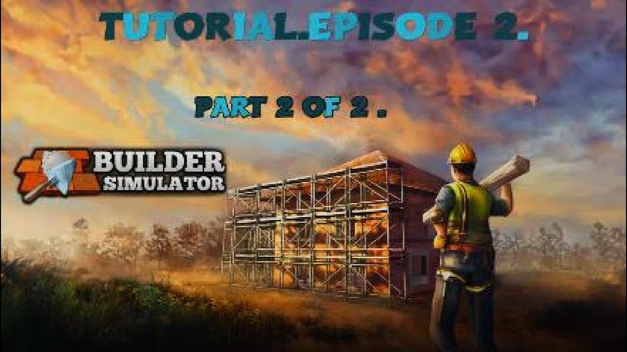 BUILDER SIMULATOR.Tutorial E/2