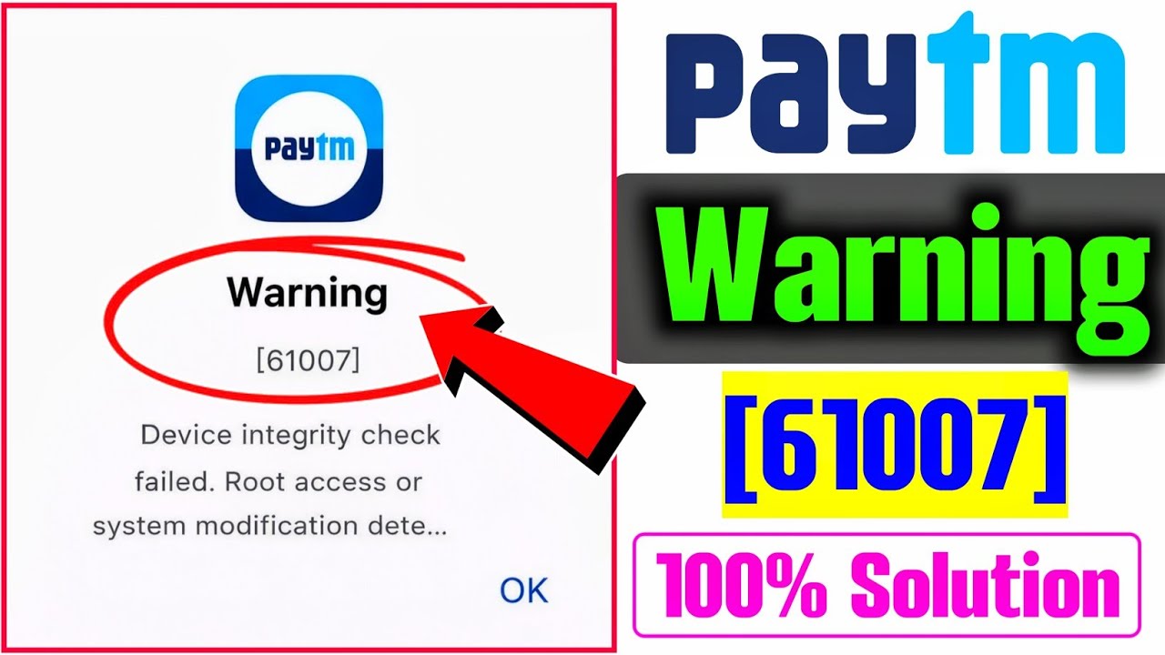 Paytm Warning 61007 problem | paytm Device integrity check failed root access Or system modification