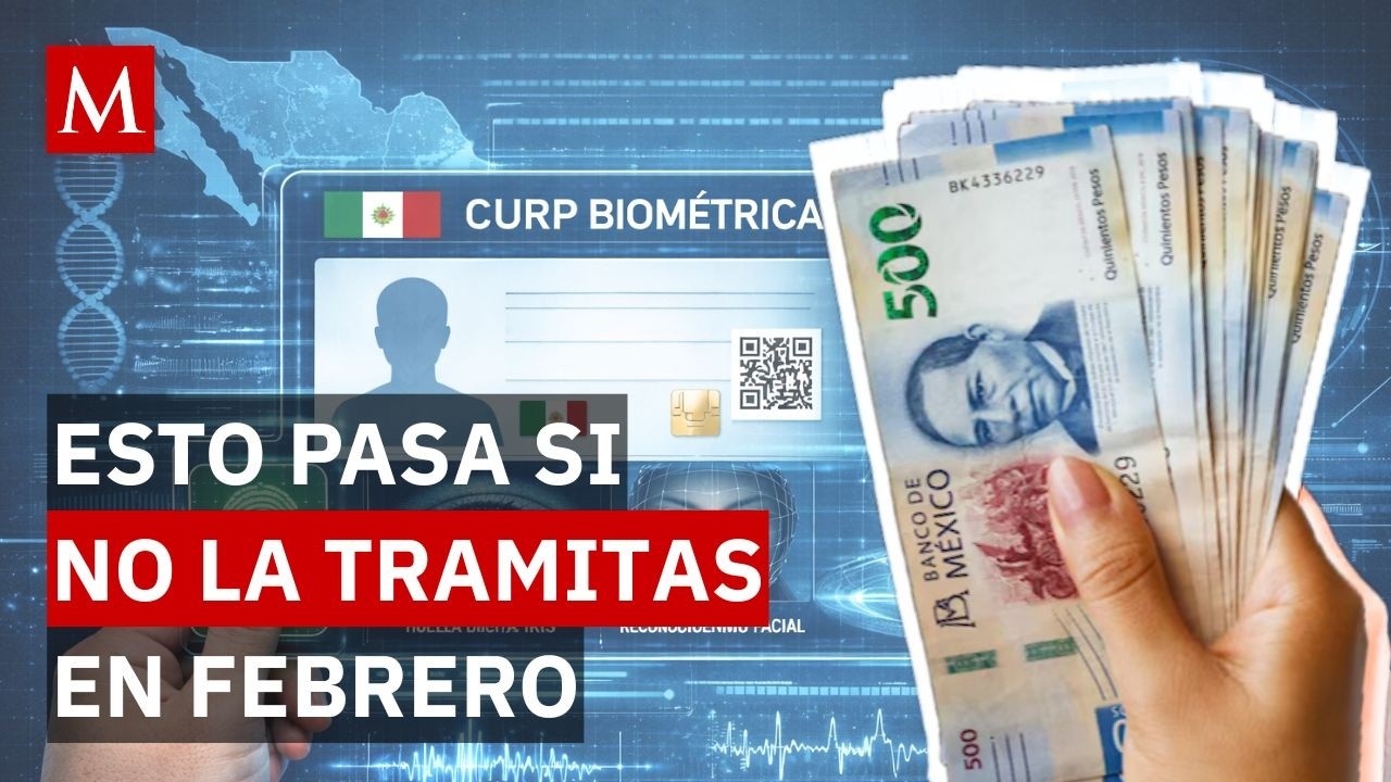 ¿Tienes que pagar una multa si no tramitaste tu CURP Biométrica en febrero? Esto podría pasar