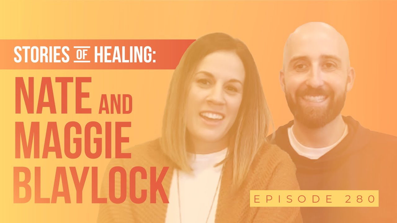 Stories Of Healing: Nate & Maggie Blaylock (FULL EPISODE)
