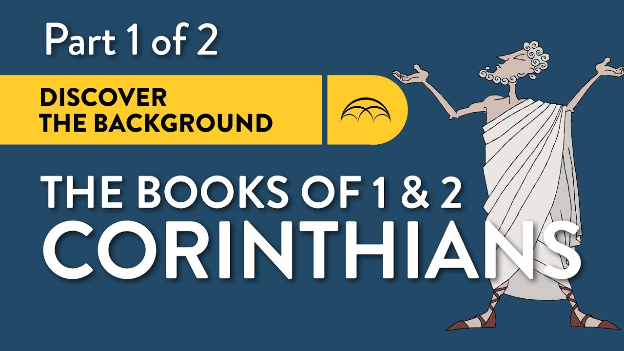 1 and 2 Corinthians: Historical Background & Why Paul Wrote Them (Part 1 of 2)