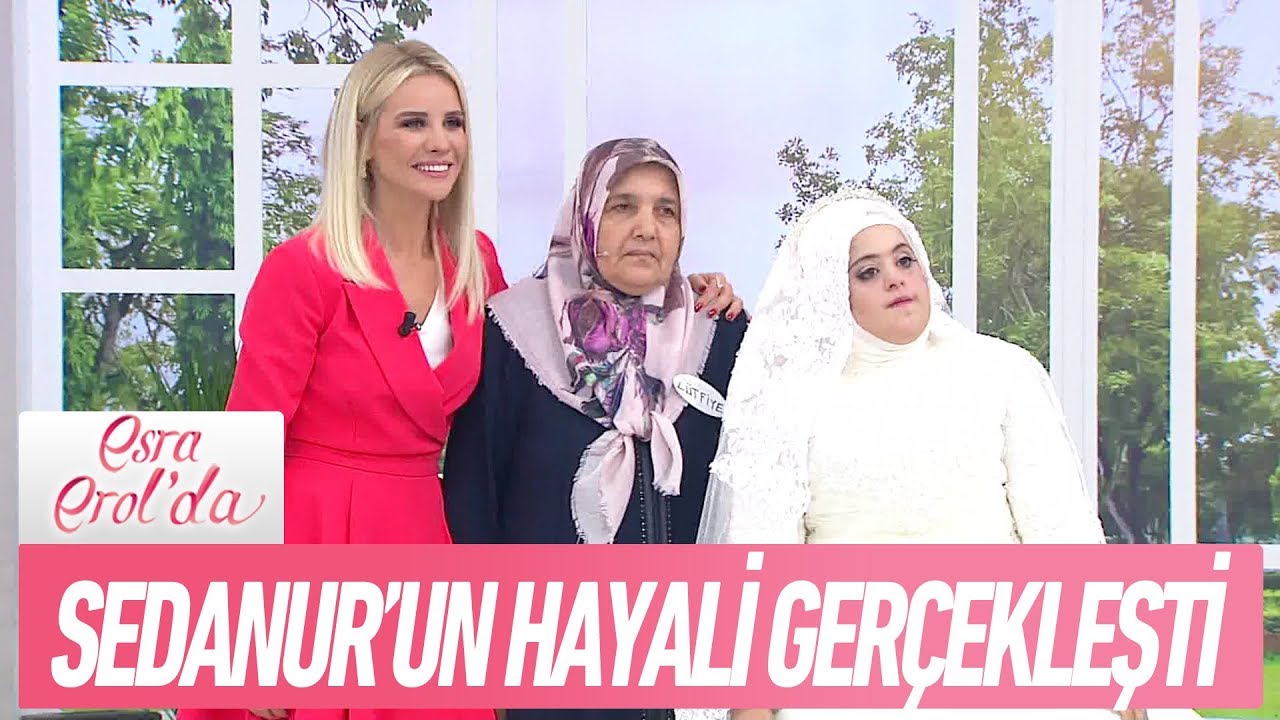Down sendromlu Sedanur'un en büyük hayali gelinlik giymekti - Esra Erol'da 22 Eylül 2017