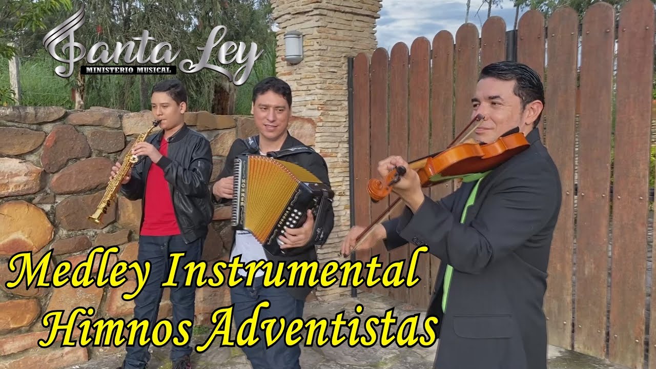MEDLEY INSTRUMENTAL - SANTA LEY (HIMNOS ADVENTISTAS) En Cristo hallo amigo, Entonad un himno,
