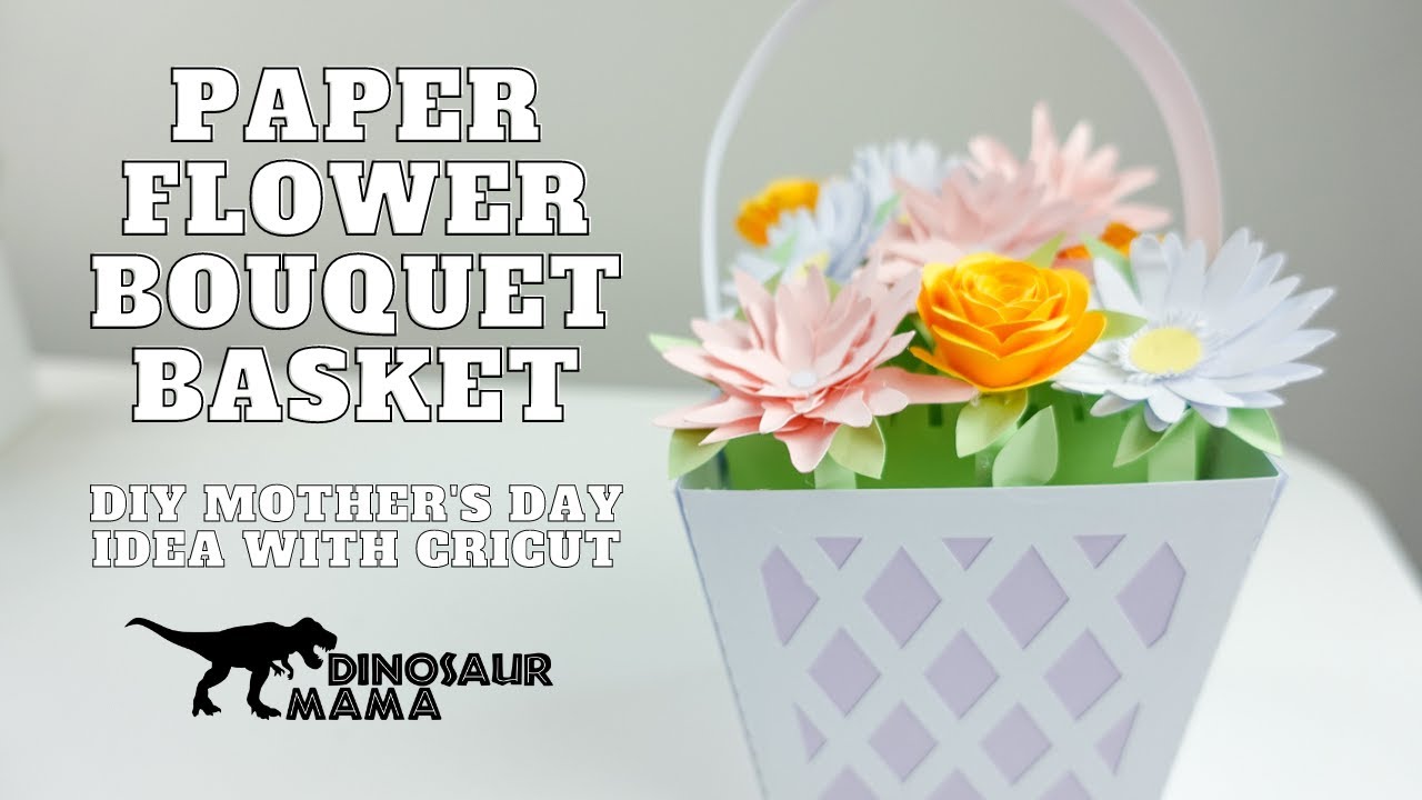 Paper Flower Bouquet Basket Tutorial with FREE SVG Files for Cricut | DIY Mother's Day Project 💐