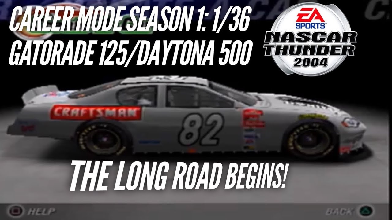 (The Long Road Begins!) Nascar Thunder 2004 Career Mode S1: Race 1/36 Gatorade 125/Daytona 500