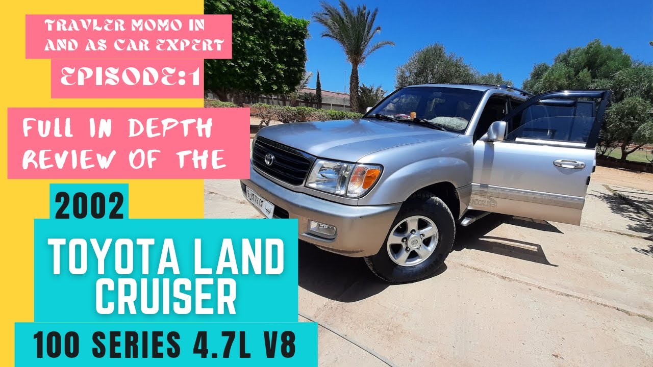 2002 TOYOTA LAND CRUISER 100 Series 4.7L V8 In Depth Review {TRAVELER MOMO IN AND AS CAR EXPERT}
