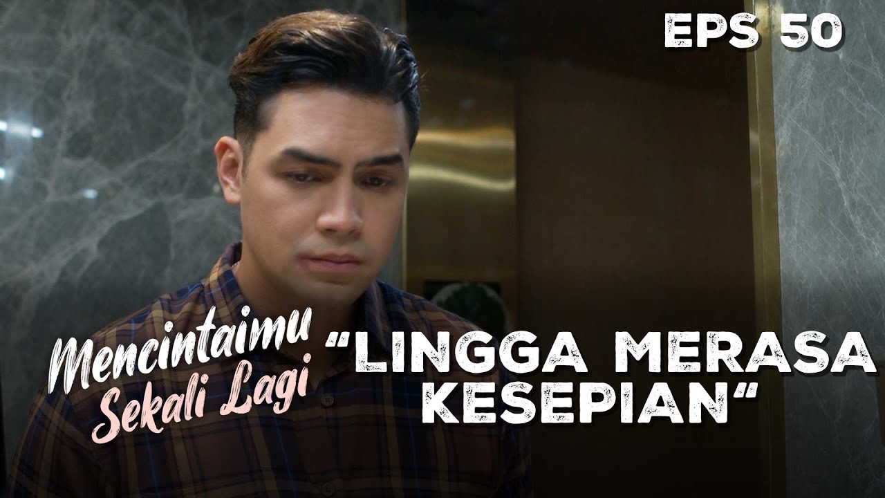Lingga Rindu Keberadaan Arini Dirumah - MENCINTAIMU SEKALI LAGI | Eps 50 Part 1