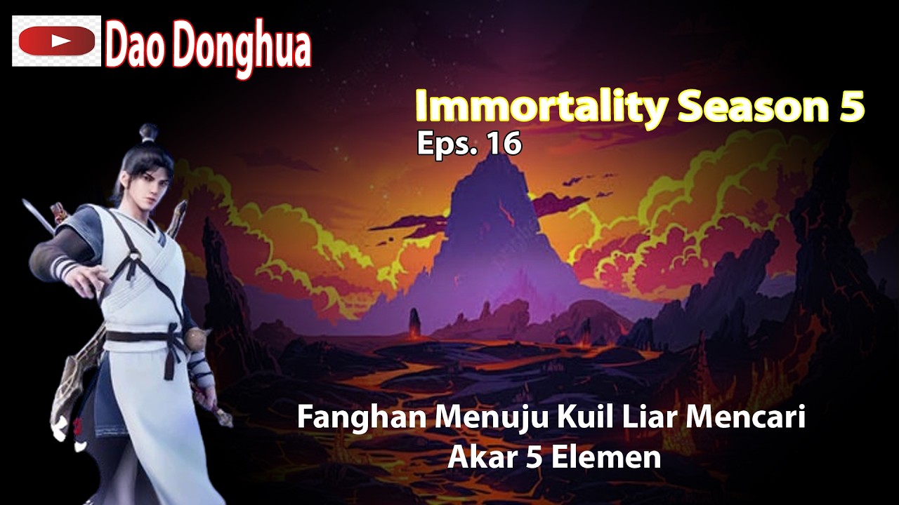 Immortality Season 5 Eps.16 Perjalanan Fanghan ke Kuil Liar mencari Lima Elemen
