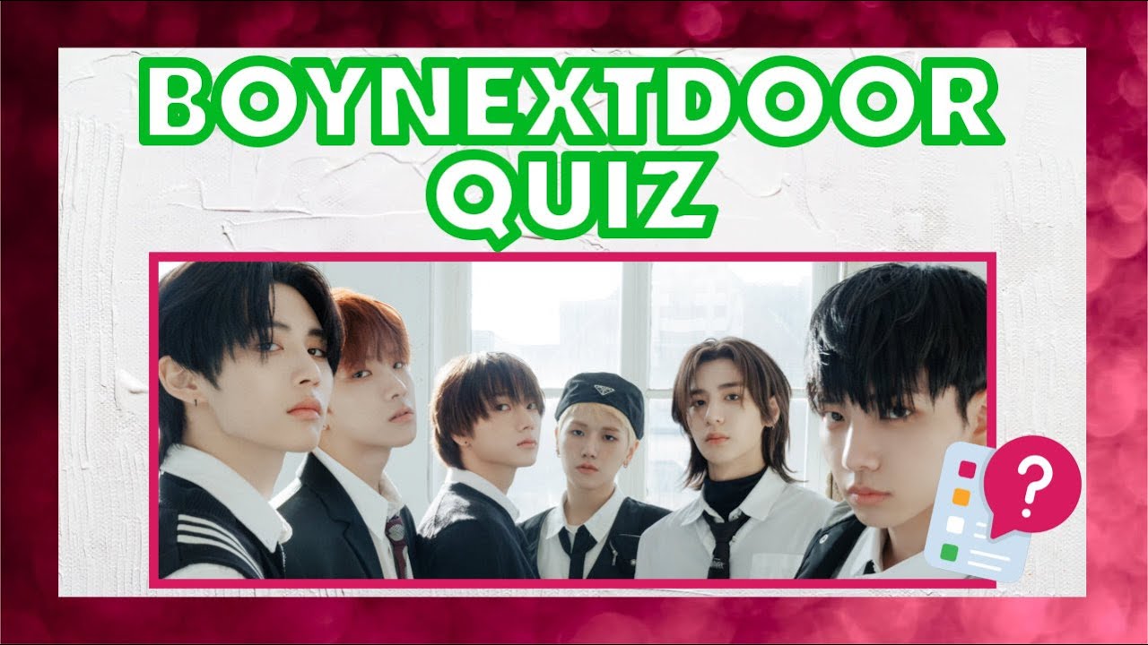 HOW WELL DO YOU KNOW BOYNEXTDOOR? TEST YOUR KNOWLEDGE THROUGH 25 QUESTIONS! | KPOP QUIZ #11