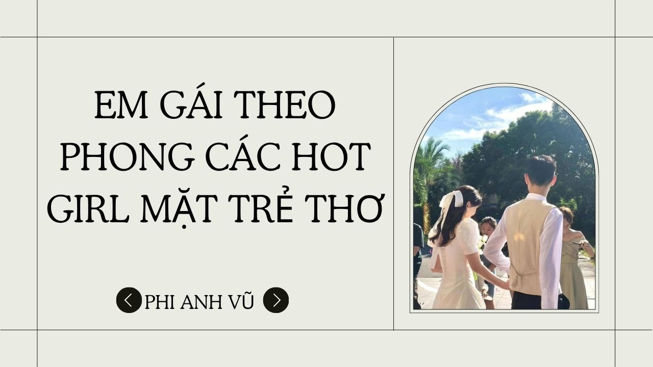 [Truyện Audio] Em Gái Theo Phong Các Hot Girl Mặt Trẻ Thơ | Phi Anh Vũ