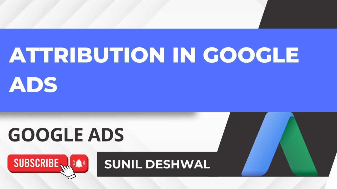 Attribution, Attribution Models & Attribution Tools in Google Ads | Google Ads Tutorials in Hindi