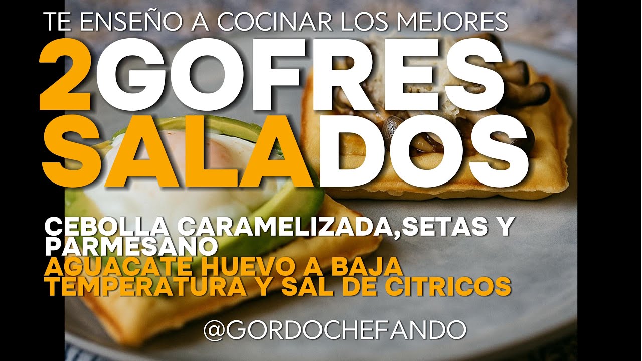Receta de gofres salados completa. 1.Cebolla, champiñón y queso.2.Aguacate, huevo a baja temperatura